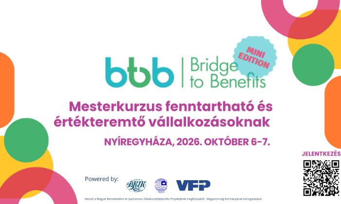 Mesterkurzus fenntartható és értékteremtő vállalkozásoknak – Bridge to Benefits MiniEditio...
